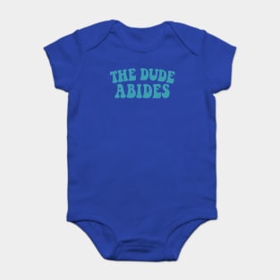 The Dude Abides, Big Lebowski Quote Baby Bodysuit